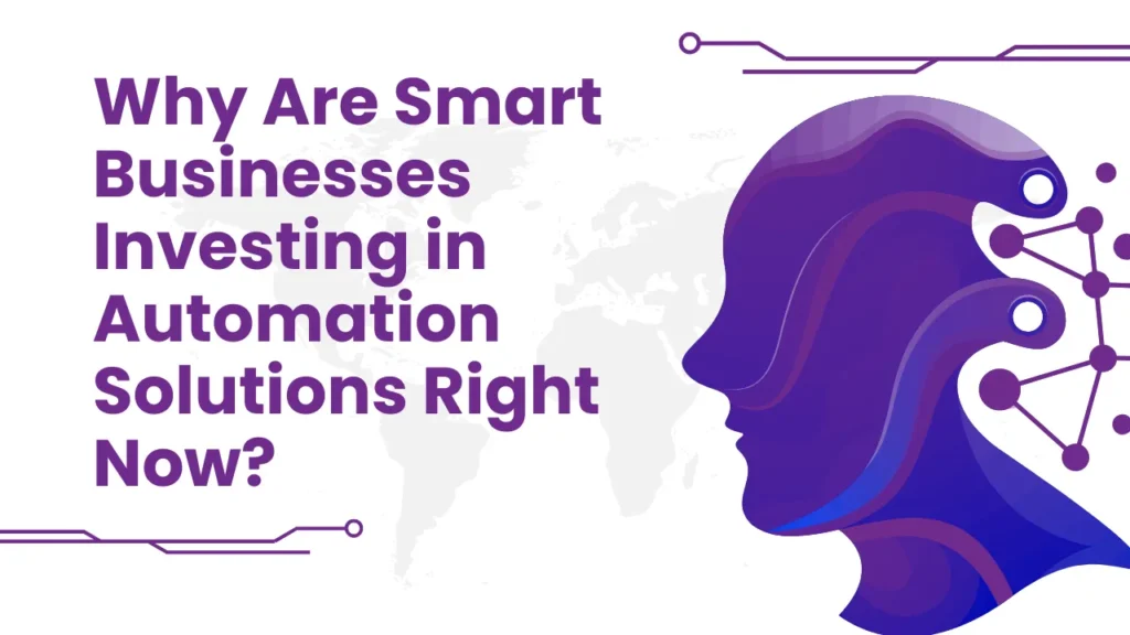 Why Are Smart Businesses Investing in Automation Solutions Right Now best software solutions in uae