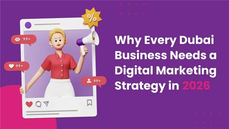 Why Every Dubai Business Needs a Digital Marketing Strategy in 2026